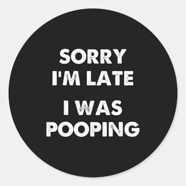 Sticker Rond Sorry I'm Late I Was Ong  (Devant)