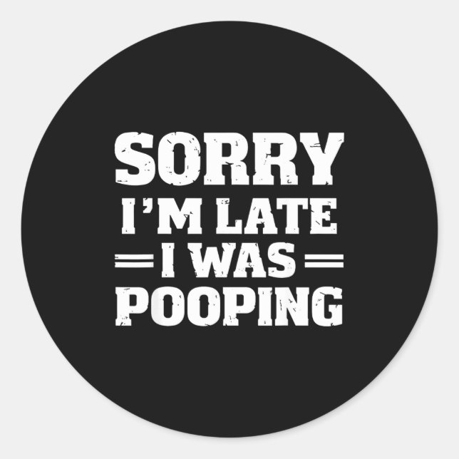 Sticker Rond Sorry I'm Late I Was Ong  (Devant)