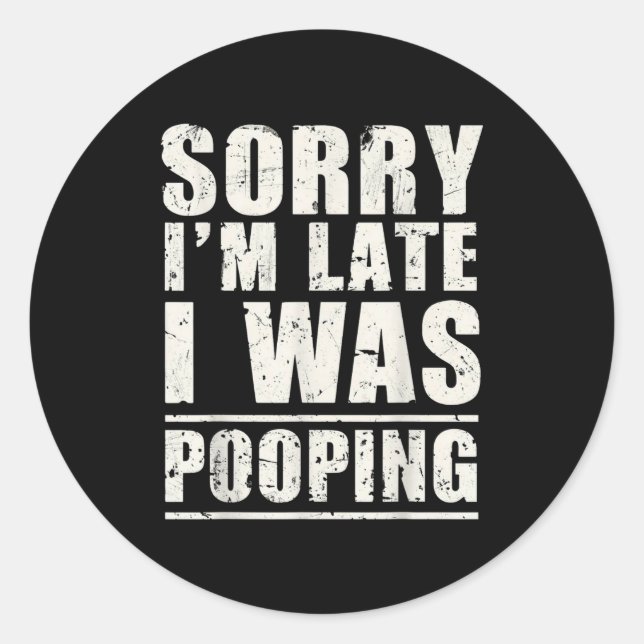 Sticker Rond Sorry I'm Late I Was Ong  (Devant)