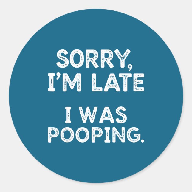 Sticker Rond Sorry I'm Late I Was Ong Funny Quote Men Women  (Devant)
