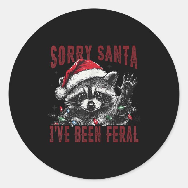 Sticker Rond Sorry Santa I've Been Feral Christmas Holiday Racc (Devant)
