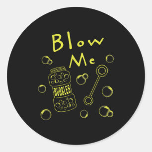 Sticker Rond Souffle-moi des bulles Citation drôle Humour sarca