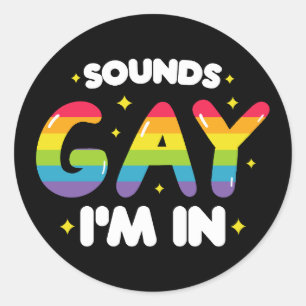 Sticker Rond Sounds Gay I'm In Funny LGBT Pride
