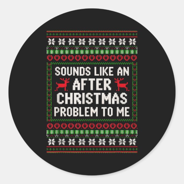 Sticker Rond Sounds Like An After Christmas Problem Sweater Xma (Devant)