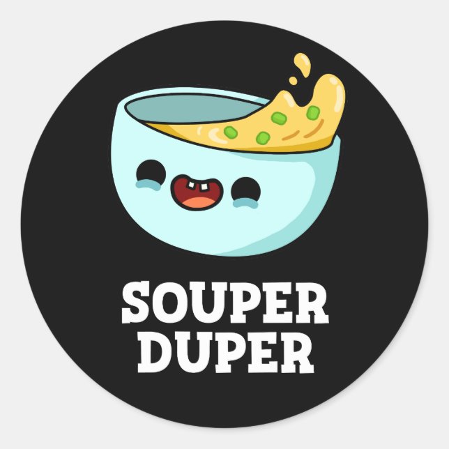 Sticker Rond Souper Duper Funny Soup Pun Dark BG (Devant)
