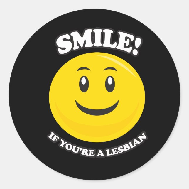 STICKER ROND SOURIEZ SI VOUS ÊTES LESBIENNE (Devant)