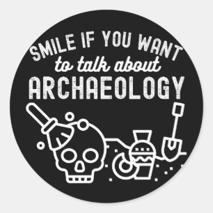 Sticker Rond Souriez si vous voulez parler d'archéologie