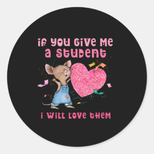 Sticker Rond Souris Si Tu Me Donne Un Étudiant, Je Les Aime