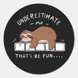 Sticker Rond Sous-estimez-moi que ce sera amusant Sarcasme Sarc