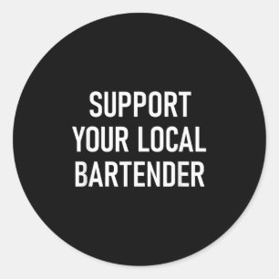 Sticker Rond Soutenez Votre Barman Local, Drôle, Plaisanteries,
