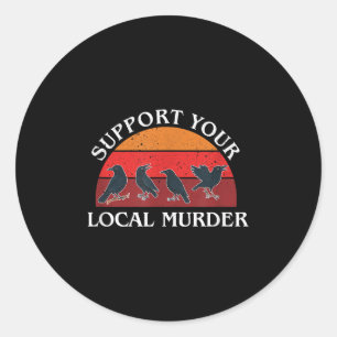 Sticker Rond Soutenez Votre Meurtre Local, Amateurs de Corbeaux