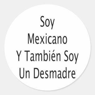 Sticker Rond Soy Mexicano Y Tambien Soy Un Desmadre