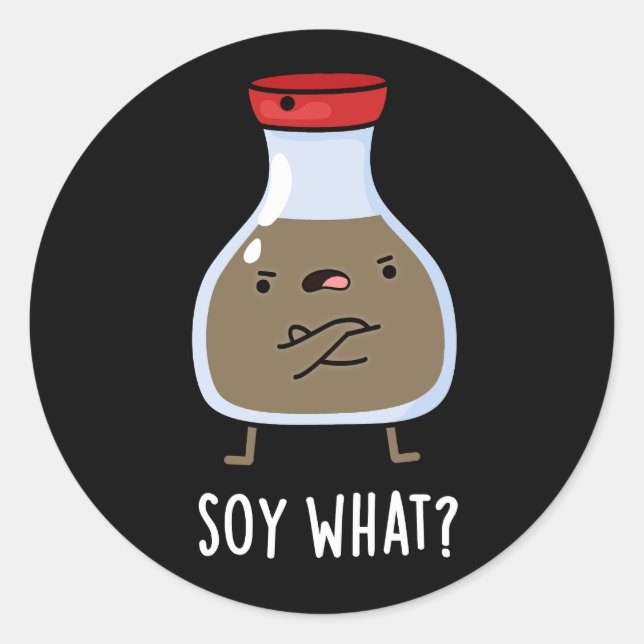 Sticker Rond Soy What Funny Soy Sauce Pun Dark BG (Devant)