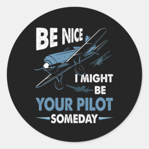 Sticker Rond Soyez Bien Je Pourrais Être Votre Pilote Un Jour A