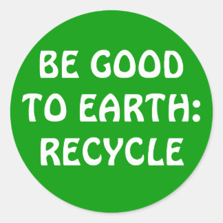 STICKER ROND SOYEZ BON POUR LA TERRE : RECYCLE