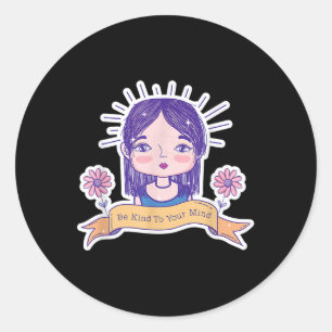 Sticker Rond Soyez Conforme À Votre Esprit Santé Mentale S Sens