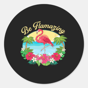 Sticker Rond Soyez Flamazing - Amoureux de flamant rose adorabl