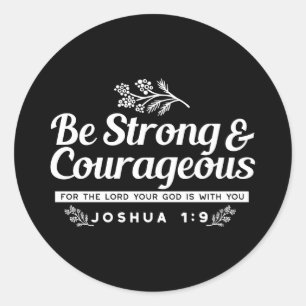 Sticker Rond Soyez Fort et Courageux – Josué 1:9 Verset Bibliqu