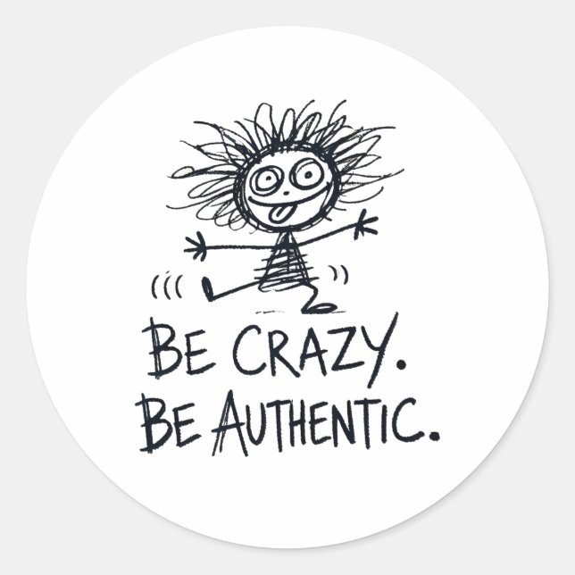 Sticker Rond Soyez fou soyez authentique (Devant)