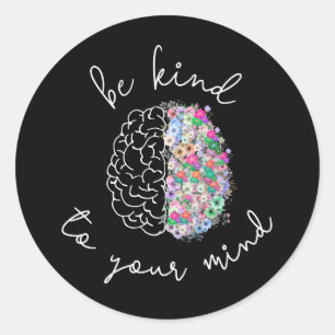 Sticker Rond Soyez Gentil À Votre Esprit Floral Cerveau Santé M