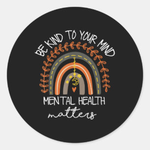 Sticker Rond Soyez Gentil À Votre Esprit Rainbow Mental Health