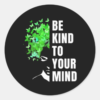 Sticker Rond Soyez Gentil À Votre Esprit Santé Mentale Mont