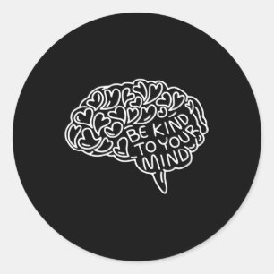 Sticker Rond Soyez Gentil À Votre Esprit Santé Mentale Sensibil