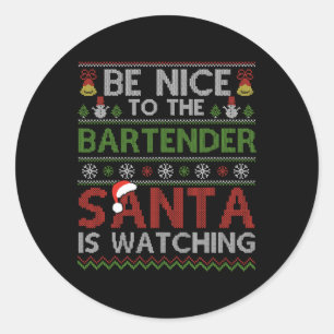 Sticker Rond Soyez Gentil Avec Le Bartender Père Noël Qui Regar