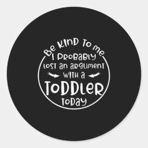 Sticker Rond Soyez gentil avec moi, j'ai probablement perdu une