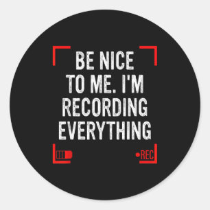 Sticker Rond Soyez gentil avec moi, je suis en train d'enregist