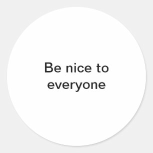 Sticker Rond Soyez gentil avec tout le monde