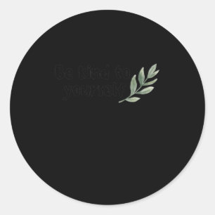 Sticker Rond Soyez Gentil Avec Vous Citation D'Amour Propre - A