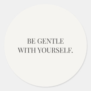 Sticker Rond Soyez Gentil Avec Vous-Même Série d'Encouragement