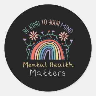 Sticker Rond Soyez Gentils Avec Vos Experts En Santé Mentale Mi