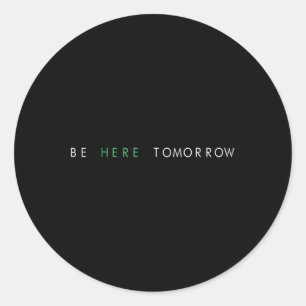 Sticker Rond Soyez ici demain Vous Santé mentale