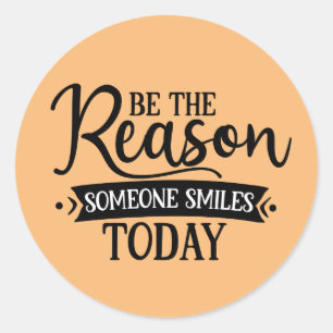 Sticker Rond Soyez la raison pour laquelle quelqu'un sourit auj