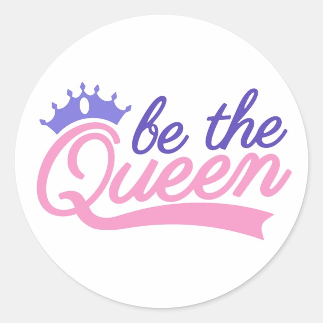 Sticker Rond Soyez la reine (Devant)