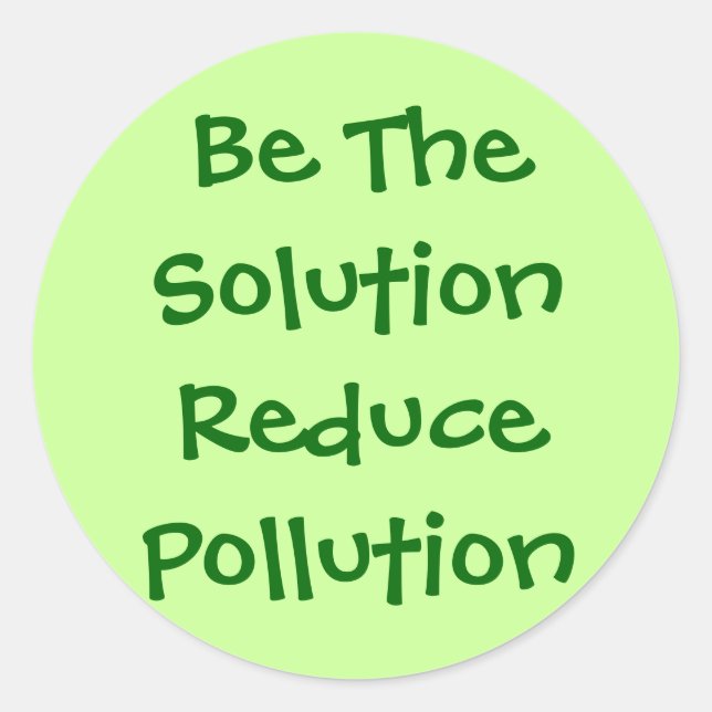 Sticker Rond Soyez La Solution Pour Réduire La Pollution (Devant)