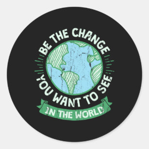 Sticker Rond Soyez Le Changement Que Vous Voulez Voir Dans Le M