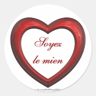 Sticker Rond Soyez le mien "Soyez le mien en français" Coeur - 