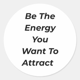 Sticker Rond Soyez l'énergie que vous voulez attirer Tee Motiva