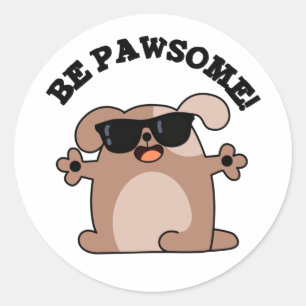 Sticker Rond Soyez Pawsome Funky Awesome Chien Pun