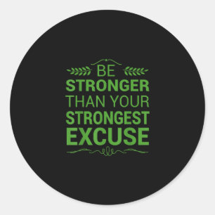 Sticker Rond Soyez Plus Forte Que La Plus Forte Excuse Funny Gy