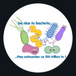 Sticker Rond Soyez plus gentil avec les bactéries<br><div class="desc">Soyez gentil avec les bactéries - elles nous surpassent ! Joli design microbe !</div>