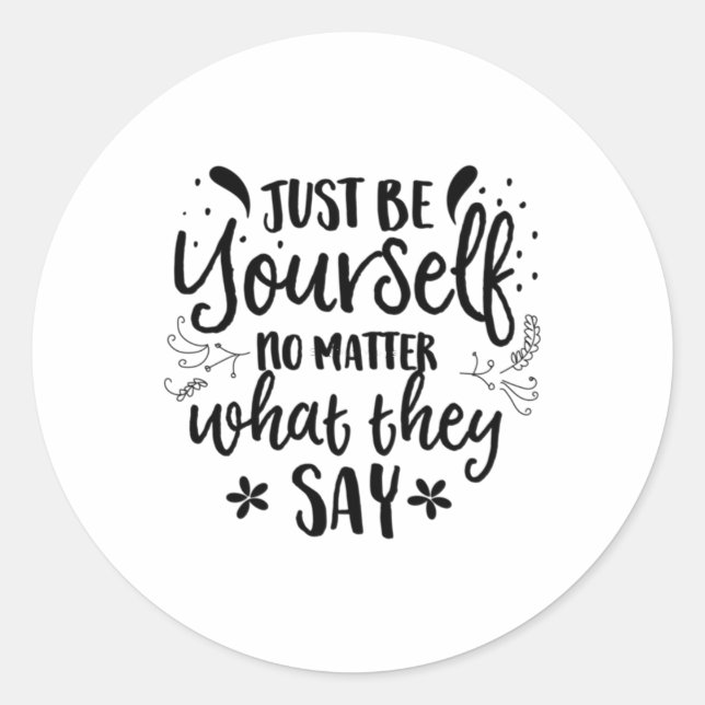 Sticker Rond Soyez Simplement Vous-Même Non Ce Qu'Ils Disent St (Devant)