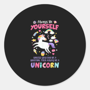 Sticker Rond Soyez Toujours Vous-Même À Moins De Pouvoir Être U
