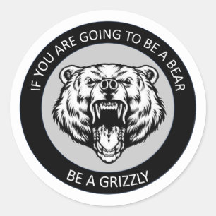 Sticker Rond Soyez un Grizzli