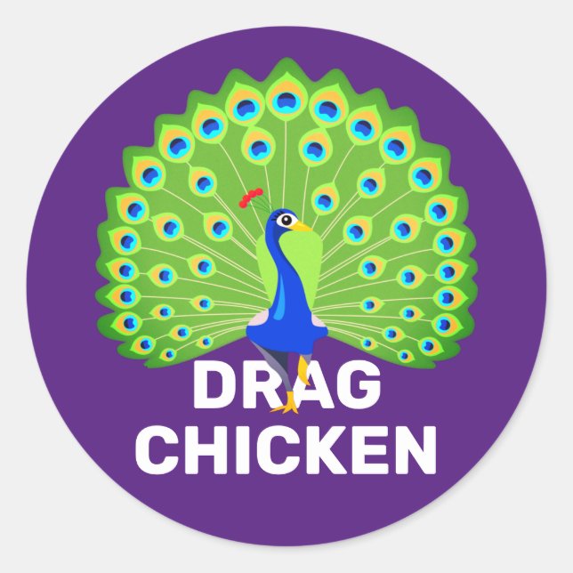 Sticker Rond Soyez un Poulet Glissant ! Drôle Drag Queen Peacoc (Devant)