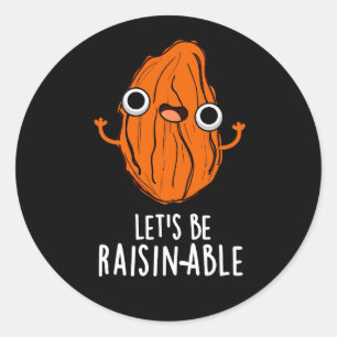 Sticker Rond Soyons capables d'élever drôle Raisin Pun Sombre B