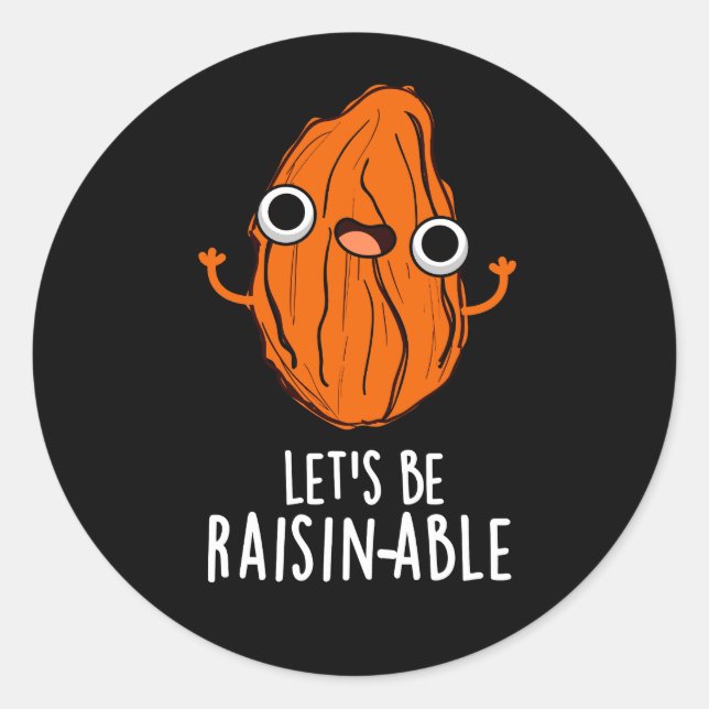 Sticker Rond Soyons capables d'élever drôle Raisin Pun Sombre B (Devant)